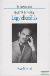 Ferencz Győző szerk. - Légy ellenállás - In memoriam Babits Mihály (2008)