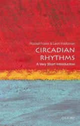 Circadian Rhythms: A Very Short Introduction - Russell Foster, Leon Kreitzman (ISBN: 9780198717683)