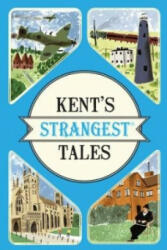 Kent's Strangest Tales - Martin Latham (ISBN: 9781910232972)