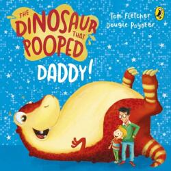 Dinosaur that Pooped Daddy! - Tom Fletcher (ISBN: 9781782956396)
