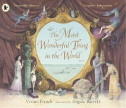 Most Wonderful Thing in the World - Vivian French (ISBN: 9781406365726)