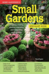 Home Gardener's Small Gardens - Designing creating planting improving and maintaining small gardens (ISBN: 9781580117784)