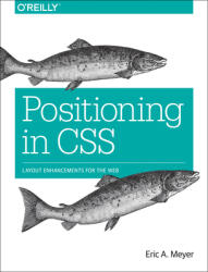 Positioning in CSS: Layout Enhancements for the Web (ISBN: 9781491930373)