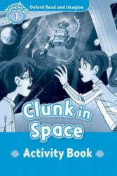 Oxford Read and Imagine: Level 1: : Clunk in Space activity book (ISBN: 9780194722445)