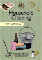Self-Sufficiency: Natural Household Cleaning: Making Your Own Eco-Savvy Cleaning Products (ISBN: 9781504800310)
