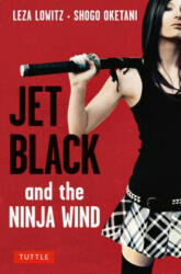 Jet Black and the Ninja Wind - Leza Lowitz, Shogo Oketani (ISBN: 9780804846998)