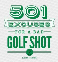 501 Excuses for a Bad Golf Shot - Justin J. Exner (ISBN: 9781492641223)