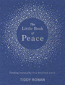 The Little Book of Peace: Finding Tranquillity in a Troubled World (ISBN: 9780349413853)