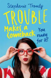 Trouble Makes a Comeback - Stephanie Tromley (ISBN: 9781471404993)