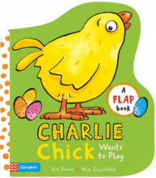 Charlie Chick Wants to Play - Ant Parker (ISBN: 9781509829002)