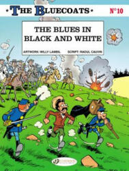 Bluecoats Vol. 10: The Blues in Black and White - Raoul Cauvin (ISBN: 9781849183413)