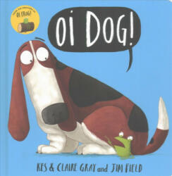 Oi Dog! Board Book - Kes Gray, Claire Gray (ISBN: 9781444938395)