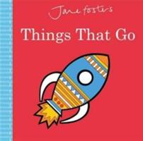Jane Foster's Things That Go (ISBN: 9781783707676)