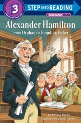 Alexander Hamilton: From Orphan to Founding Father - Monica Kulling (ISBN: 9781524716981)