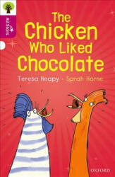 Oxford Reading Tree All Stars: Oxford Level 10: The Chicken Who Liked Chocolate - Teresa Heapy (ISBN: 9780198377313)