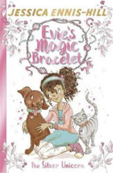 Evie's Magic Bracelet: The Silver Unicorn - JESSICA ENNIS-HILL (ISBN: 9781444934397)