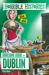 Horrible Histories Gruesome Guides: Dublin - Terry Deary (ISBN: 9781407180564)