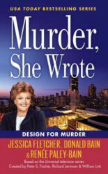 Murder, She Wrote: Design For Murder - Jessica Fletcher, Donald Bain, Renee Paley-Bain (ISBN: 9780451477828)