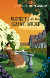 Elizabeth and her German Garden - Elizabeth Von Arnim (ISBN: 9781784872328)