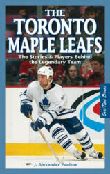 Toronto Maple Leafs, The - J. Alexander Poulton (ISBN: 9781897277164)