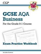 GCSE Business AQA Exam Practice Workbook - for the Grade 9-1 Course (ISBN: 9781782946922)