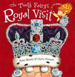 The Tooth Fairy's Royal Visit - Peter Bently (ISBN: 9781444928549)