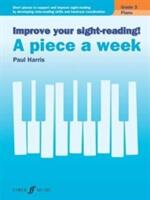 Improve Your Sight-Reading! Piano -- A Piece a Week Grade 3: Short Pieces to Support and Improve Sight-Reading by Developing Note-Reading Skills and (ISBN: 9780571539659)