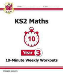 KS2 Maths 10-Minute Weekly Workouts - Year 3 - CGP Books (ISBN: 9781782947837)