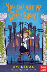 You Can't Make Me Go To Witch School! - EM LYNAS (ISBN: 9781788000130)