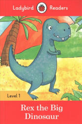 Ladybird Readers Level 1 - Rex the Big Dinosaur (ELT Graded Reader) - Ladybird (ISBN: 9780241297414)