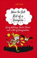 How to Get Rid of a Vampire (ISBN: 9781846884221)