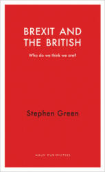 Brexit and the British - Stephen Green (ISBN: 9781910376713)