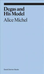 Degas and His Model - Alice Michel (ISBN: 9781941701553)