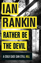 Rather Be the Devil - Ian Rankin (ISBN: 9781409159421)