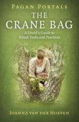 Pagan Portals: The Crane Bag: A Druid's Guide to Ritual Tools and Practices (ISBN: 9781785355738)