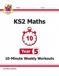 KS2 Maths 10-Minute Weekly Workouts - Year 5 - CGP Books (ISBN: 9781782947875)