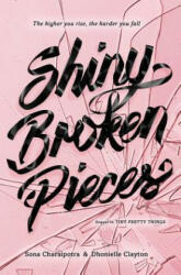 Shiny Broken Pieces: A Tiny Pretty Things Novel - Sona Charaipotra, Dhonielle Clayton (ISBN: 9780062342430)