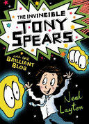 Tony Spears: The Invincible Tony Spears and the Brilliant Blob: Book 2 (ISBN: 9781444919639)