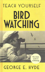 Teach Yourself Bird Watching - George E. Hyde (ISBN: 9781473664135)