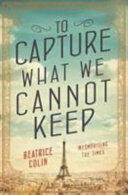 To Capture What We Cannot Keep (ISBN: 9781760291730)