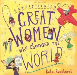 Fantastically Great Women Who Changed The World - Kate Pankhurst (ISBN: 9781408894408)