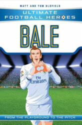 Bale (Ultimate Football Heroes - the No. 1 football series) - Matt Oldfield, Tom Oldfield (ISBN: 9781786068019)