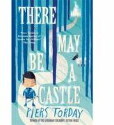 There May Be a Castle - Piers Torday (ISBN: 9781784292744)