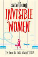 Invisible Women - A hilarious feel-good novel of love motherhood and friendship (ISBN: 9781785762659)