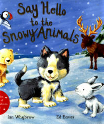 Say Hello to the Snowy Animals - WHYBROW IAN (ISBN: 9781509873906)