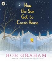 How the Sun Got to Coco's House (ISBN: 9781406373455)