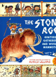 Marcia Williams: The Stone Age: Hunters, Gatherers and Woolly Mammoths (ISBN: 9781406373486)
