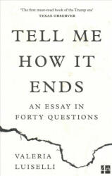 Tell Me How it Ends - Valeria Luiselli (ISBN: 9780008271923)
