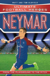 Neymar (Ultimate Football Heroes - the No. 1 football series) - Tom Oldfield (ISBN: 9781786064042)