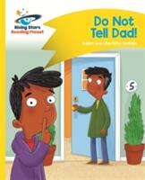 Reading Planet - Do Not Tell Dad - Yellow: Comet Street Kids (ISBN: 9781510411913)